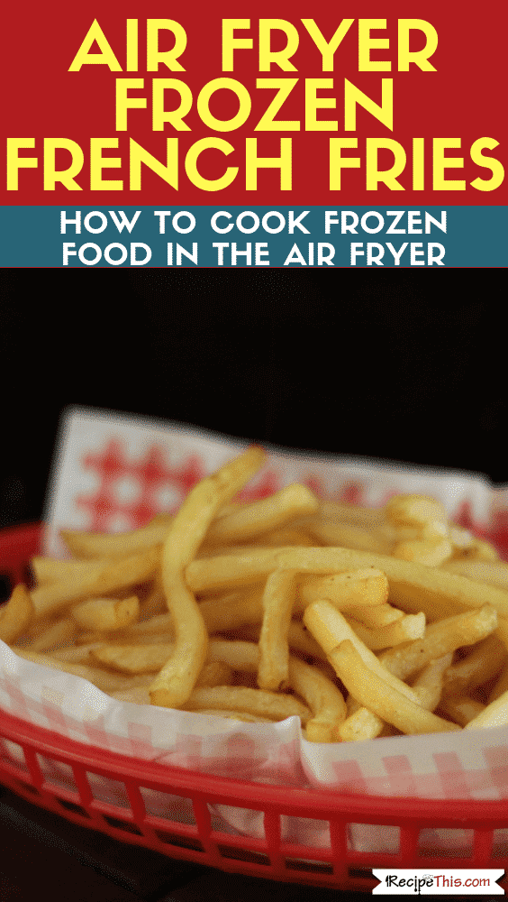 Air Fryer Frozen French Fries Recipe This