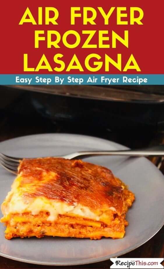 Air Fryer Frozen Lasagna Recipe This